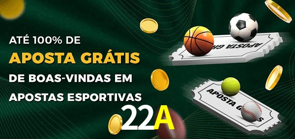 22A Ate 100% de Aposta Gratis